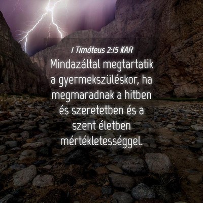 Picture 04 - 1 Timóteus 2:15 KAR - Mindazáltal megtartatik a gyermekszüléskor, ha - Bible Verse Picture