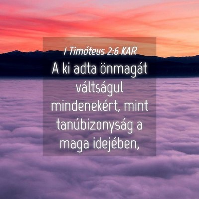 Picture 04 - 1 Timóteus 2:6 KAR - A ki adta önmagát váltságul mindenekért, - Bible Verse Picture