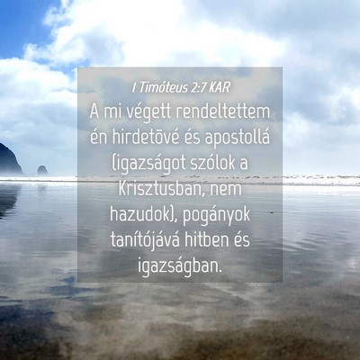 Picture 04 - 1 Timóteus 2:7 KAR - A mi végett rendeltettem én hirdetõvé és - Bible Verse Picture