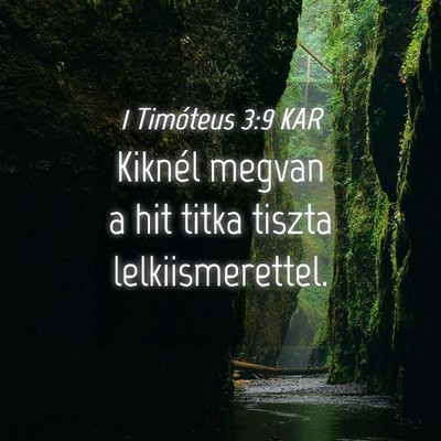 Picture 04 - 1 Timóteus 3:9 KAR - Kiknél megvan a hit titka tiszta - Bible Verse Picture