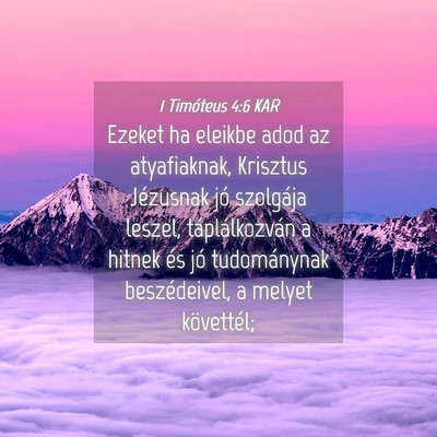 Picture 04 - 1 Timóteus 4:6 KAR - Ezeket ha eleikbe adod az atyafiaknak, Krisztus - Bible Verse Picture