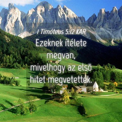 Picture 04 - 1 Timóteus 5:12 KAR - Ezeknek ítélete megvan, mivelhogy az elsõ - Bible Verse Picture