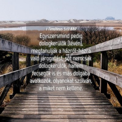 Picture 04 - 1 Timóteus 5:13 KAR - Egyszersmind pedig dologkerülõk [lévén], - Bible Verse Picture