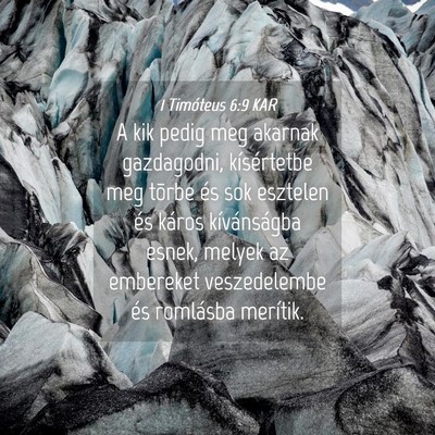 Picture 04 - 1 Timóteus 6:9 KAR - A kik pedig meg akarnak gazdagodni, kísértetbe - Bible Verse Picture