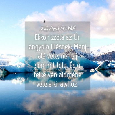 Picture 04 - 2 Királyok 1:15 KAR - Ekkor szóla az Úr angyala Illésnek: Menj alá - Bible Verse Picture