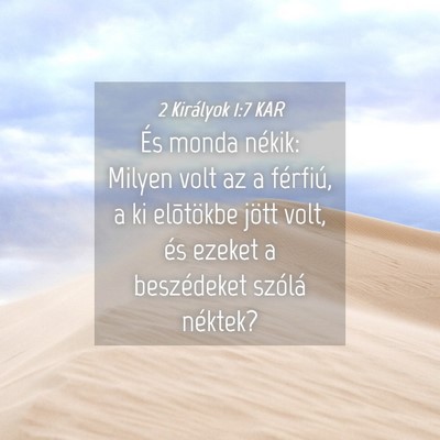 Picture 04 - 2 Királyok 1:7 KAR - És monda nékik: Milyen volt az a férfiú, a ki - Bible Verse Picture