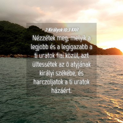 Picture 04 - 2 Királyok 10:3 KAR - Nézzétek meg, melyik a legjobb és a legigazabb - Bible Verse Picture