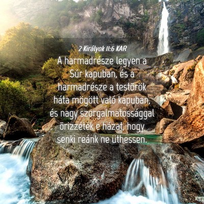 Picture 04 - 2 Királyok 11:6 KAR - A harmadrésze legyen a Súr kapuban, és a - Bible Verse Picture