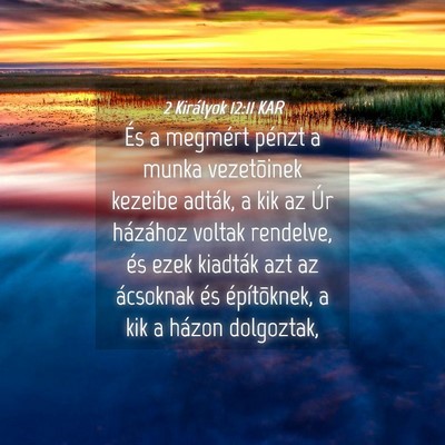 Picture 04 - 2 Királyok 12:11 KAR - És a megmért pénzt a munka vezetõinek kezeibe - Bible Verse Picture