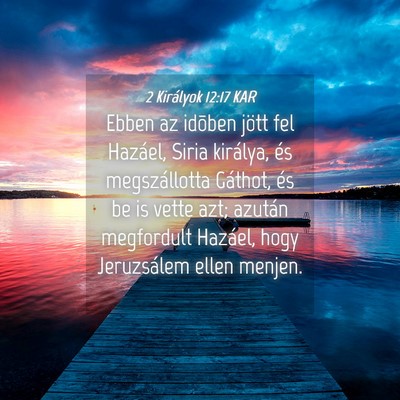 Picture 04 - 2 Királyok 12:17 KAR - Ebben az idõben jött fel Hazáel, Siria - Bible Verse Picture