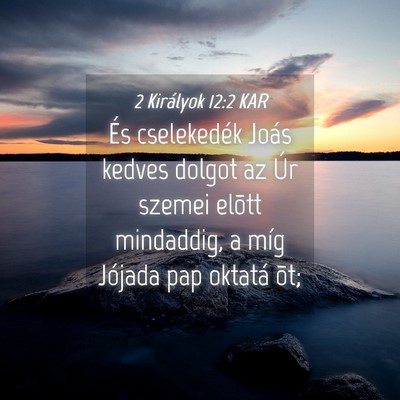Picture 04 - 2 Királyok 12:2 KAR - És cselekedék Joás kedves dolgot az Úr szemei - Bible Verse Picture