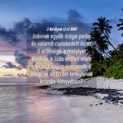 Picture 04 - 2 Királyok 13:12 KAR - Joásnak egyéb dolgai pedig és valamit - Bible Verse Picture
