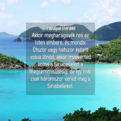 Picture 04 - 2 Királyok 13:19 KAR - Akkor megharaguvék reá az Isten embere, és - Bible Verse Picture