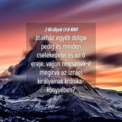 Picture 04 - 2 Királyok 13:8 KAR - Joákház egyéb dolgai pedig és minden - Bible Verse Picture