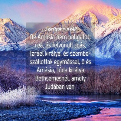 Picture 04 - 2 Királyok 14:11 KAR - De Amásia nem hallgatott reá, és felvonult - Bible Verse Picture