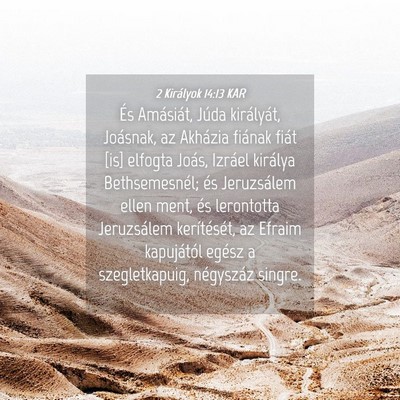 Picture 04 - 2 Királyok 14:13 KAR - És Amásiát, Júda királyát, Joásnak, az - Bible Verse Picture