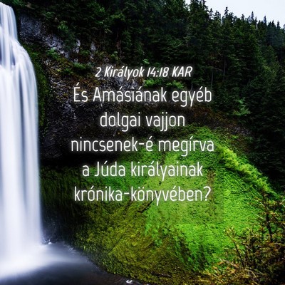 Picture 04 - 2 Királyok 14:18 KAR - És Amásiának egyéb dolgai vajjon nincsenek-é - Bible Verse Picture