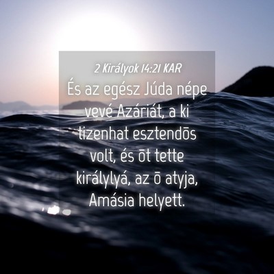 Picture 04 - 2 Királyok 14:21 KAR - És az egész Júda népe vevé Azáriát, a ki - Bible Verse Picture