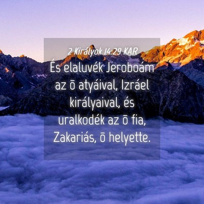 Picture 04 - 2 Királyok 14:29 KAR - És elaluvék Jeroboám az õ atyáival, Izráel - Bible Verse Picture