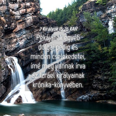 Picture 04 - 2 Királyok 15:26 KAR - Pekájának egyéb dolgai pedig és minden - Bible Verse Picture