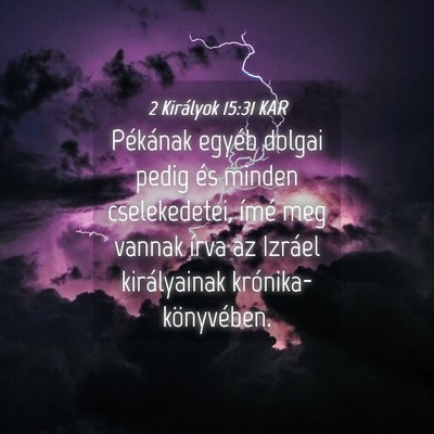 Picture 04 - 2 Királyok 15:31 KAR - Pékának egyéb dolgai pedig és minden - Bible Verse Picture