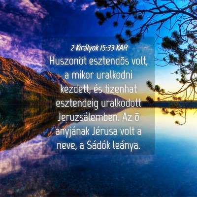 Picture 04 - 2 Királyok 15:33 KAR - Huszonöt esztendõs volt, a mikor uralkodni - Bible Verse Picture