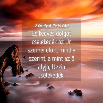 Picture 04 - 2 Királyok 15:34 KAR - És kedves dolgot cselekedék az Úr szemei - Bible Verse Picture