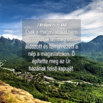 Picture 04 - 2 Királyok 15:35 KAR - Csak a magaslatokat nem rontották le; még ott - Bible Verse Picture