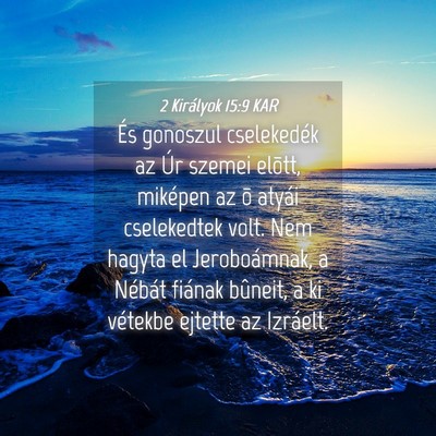 Picture 04 - 2 Királyok 15:9 KAR - És gonoszul cselekedék az Úr szemei elõtt, - Bible Verse Picture