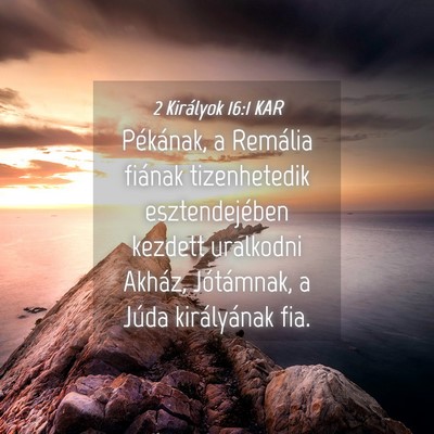 Picture 04 - 2 Királyok 16:1 KAR - Pékának, a Remália fiának tizenhetedik - Bible Verse Picture
