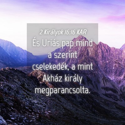 Picture 04 - 2 Királyok 16:16 KAR - És Uriás pap mind a szerint cselekedék, a mint - Bible Verse Picture