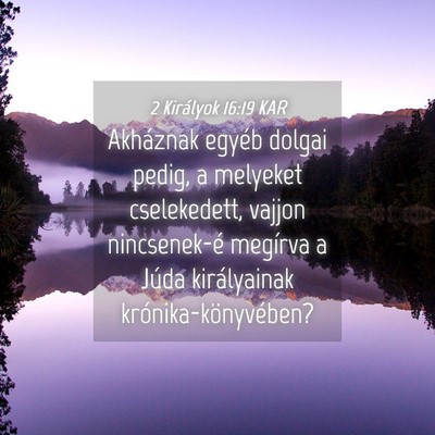 Picture 04 - 2 Királyok 16:19 KAR - Akháznak egyéb dolgai pedig, a melyeket - Bible Verse Picture