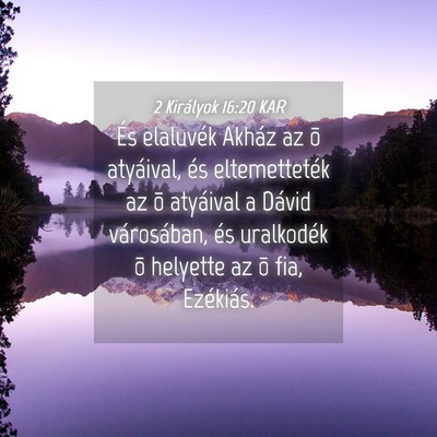 Picture 04 - 2 Királyok 16:20 KAR - És elaluvék Akház az õ atyáival, és - Bible Verse Picture