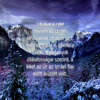 Picture 04 - 2 Királyok 16:3 KAR - Hanem az Izráel királyainak útjokon járt, - Bible Verse Picture