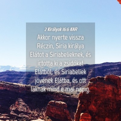 Picture 04 - 2 Királyok 16:6 KAR - Akkor nyerte vissza Réczin, Siria királya - Bible Verse Picture