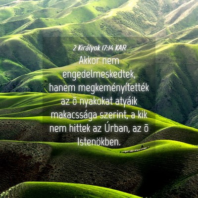 Picture 04 - 2 Királyok 17:14 KAR - Akkor nem engedelmeskedtek, hanem - Bible Verse Picture