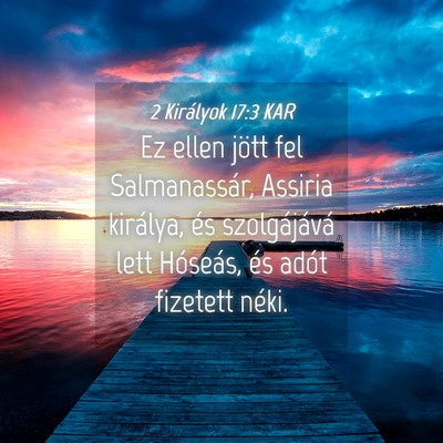Picture 04 - 2 Királyok 17:3 KAR - Ez ellen jött fel Salmanassár, Assiria - Bible Verse Picture