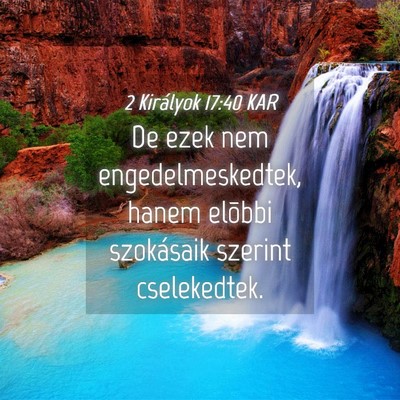 Picture 04 - 2 Királyok 17:40 KAR - De ezek nem engedelmeskedtek, hanem elõbbi - Bible Verse Picture