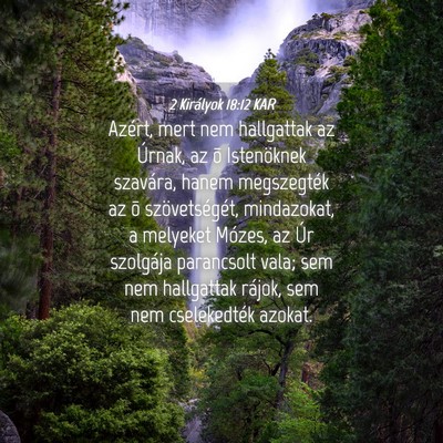 Picture 04 - 2 Királyok 18:12 KAR - Azért, mert nem hallgattak az Úrnak, az õ - Bible Verse Picture