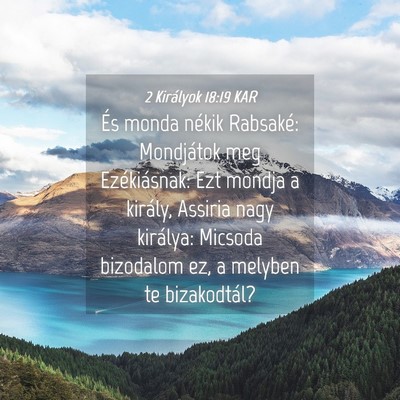 Picture 04 - 2 Királyok 18:19 KAR - És monda nékik Rabsaké: Mondjátok meg - Bible Verse Picture