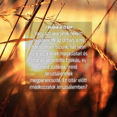 Picture 04 - 2 Királyok 18:22 KAR - Vagy azt akarjátok nékem mondani: Mi az Úrban, - Bible Verse Picture