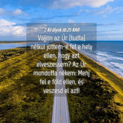 Picture 04 - 2 Királyok 18:25 KAR - Vajjon az Úr [tudta] nélkül jöttem-é fel e - Bible Verse Picture