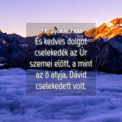 Picture 04 - 2 Királyok 18:3 KAR - És kedves dolgot cselekedék az Úr szemei - Bible Verse Picture