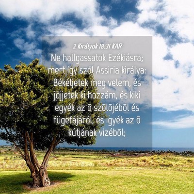 Picture 04 - 2 Királyok 18:31 KAR - Ne hallgassatok Ezékiásra; mert így szól - Bible Verse Picture