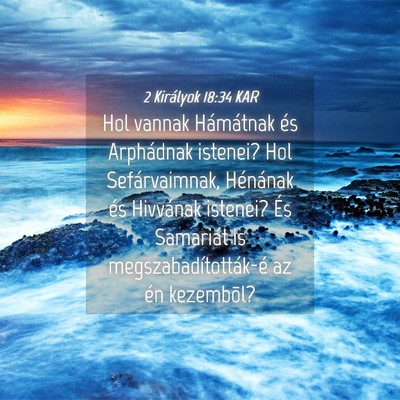 Picture 04 - 2 Királyok 18:34 KAR - Hol vannak Hámátnak és Arphádnak istenei? Hol - Bible Verse Picture