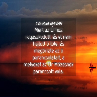 Picture 04 - 2 Királyok 18:6 KAR - Mert az Úrhoz ragaszkodott, és el nem hajlott - Bible Verse Picture