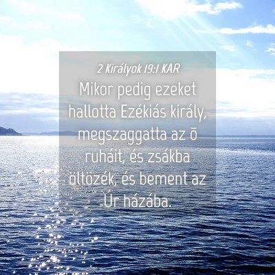 Picture 04 - 2 Királyok 19:1 KAR - Mikor pedig ezeket hallotta Ezékiás király, - Bible Verse Picture