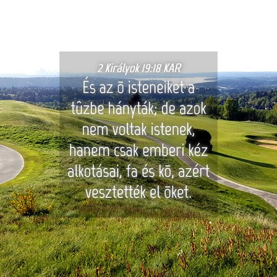 Picture 04 - 2 Királyok 19:18 KAR - És az õ isteneiket a tûzbe hányták; de azok - Bible Verse Picture