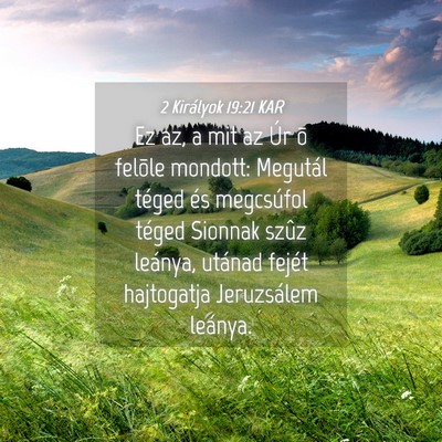 Picture 04 - 2 Királyok 19:21 KAR - Ez az, a mit az Úr õ felõle mondott: Megutál - Bible Verse Picture