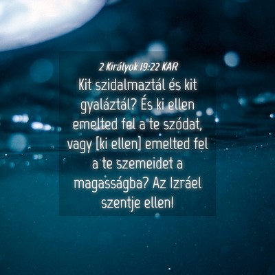 Picture 04 - 2 Királyok 19:22 KAR - Kit szidalmaztál és kit gyaláztál? És ki - Bible Verse Picture